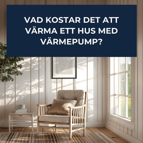 Vad kostar det att värma ett hus med värmepump 2025? - KlimaTime